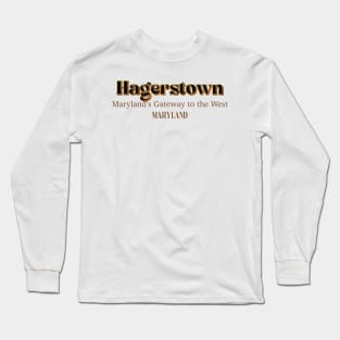 Hagerstown Maryland's Gateway To The West Long Sleeve T-Shirt